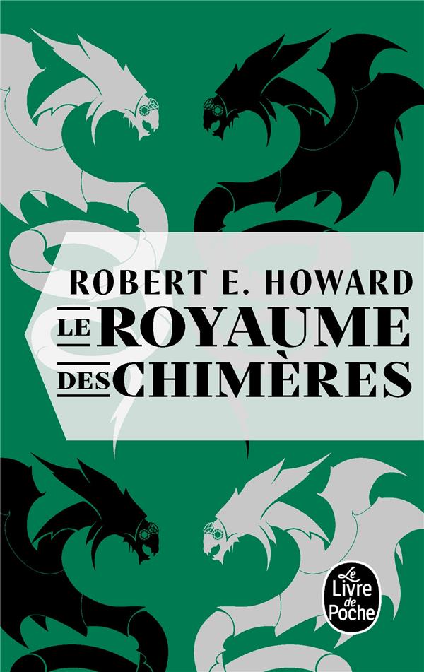 LE ROYAUME DES CHIMERES - HOWARD ROBERT E. - LGF/Livre de Poche