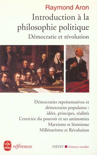 INTRODUCTION A LA PHILOSOPHIE POLITIQUE - DEMOCRATIE ET REVOLUTION- INEDIT - ARON RAYMOND - LGF/Livre de Poche