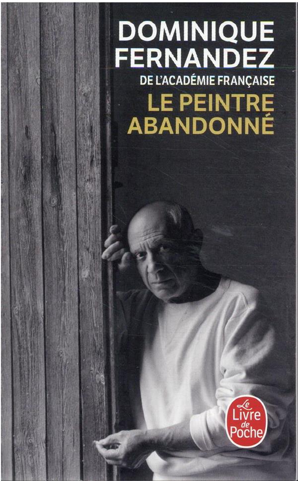 LE PEINTRE ABANDONNE - FERNANDEZ DOMINIQUE - LGF/Livre de Poche