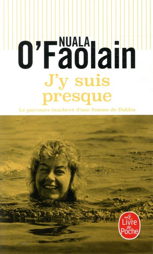 J-Y SUIS PRESQUE - O-FAOLAIN NUALA - LGF/Livre de Poche