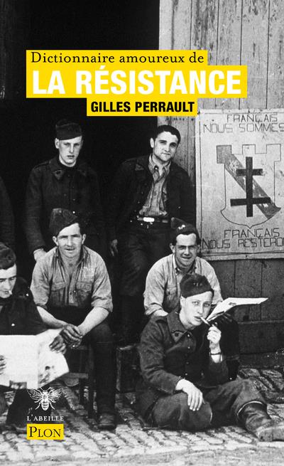 DICTIONNAIRE AMOUREUX DE LA RESISTANCE - PERRAULT GILLES - PLON