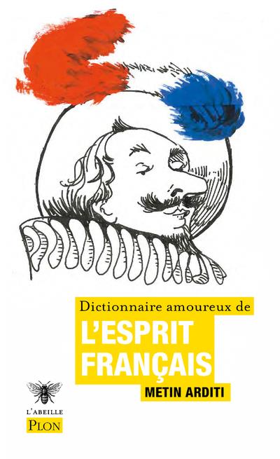 DICTIONNAIRE AMOUREUX DE L-ESPRIT FRANCAIS - ARDITI METIN - PLON