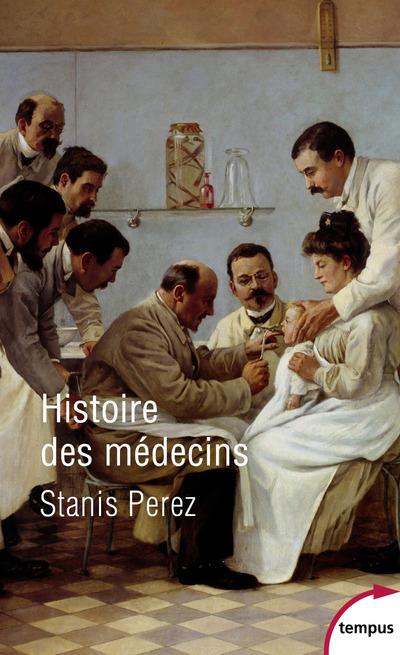 HISTOIRE DES MEDECINS - PEREZ STANIS - PERRIN