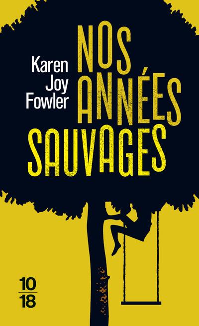 NOS ANNEES SAUVAGES - FOWLER KAREN JOY - 10 X 18