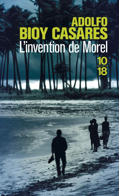 L-INVENTION DE MOREL - BIOY CASARES/BORGES - 10-18