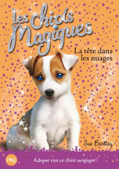 LES CHIOTS MAGIQUES - NUMERO 03 LA TETE DANS LES NUAGES - VOL03 - BENTLEY/SWAN - POCKET