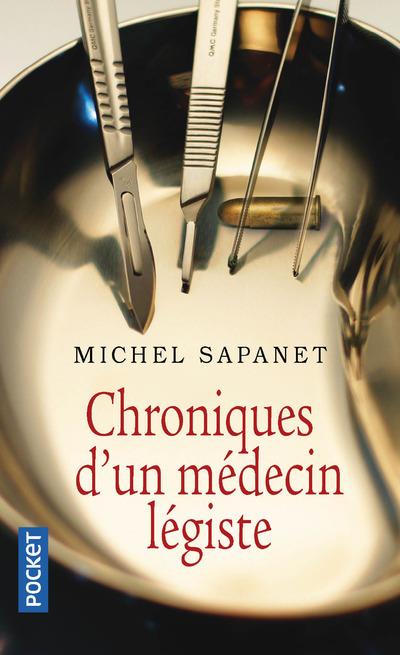 CHRONIQUES D-UN MEDECIN LEGISTE - SAPANET MICHEL - POCKET