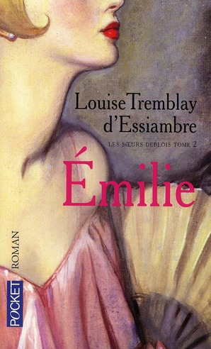 LES SOEURS DEBLOIS - TOME 2 EMILIE - VOL02 - TREMBLAY-D-ESSIAMBRE - POCKET