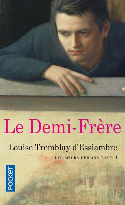 LES SOEURS DEBLOIS - TOME 4 LE DEMI-FRERE - VOL04 - TREMBLAY-D-ESSIAMBRE - POCKET