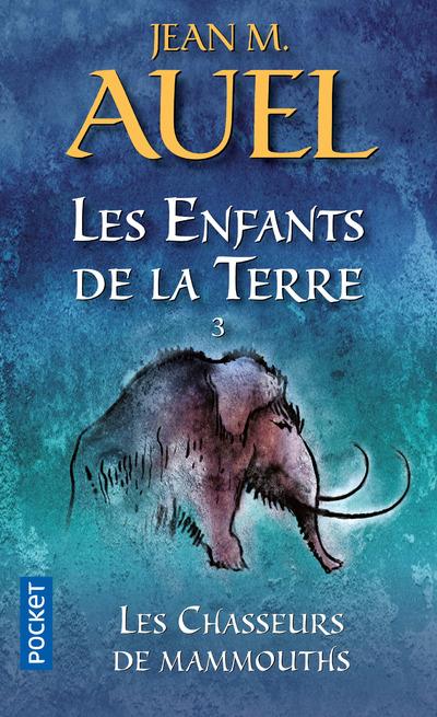 LES ENFANTS DE LA TERRE - TOME 3 LES CHASSEURS DE MAMMOUTHS - VOL03 - AUEL JEAN M. - Pocket