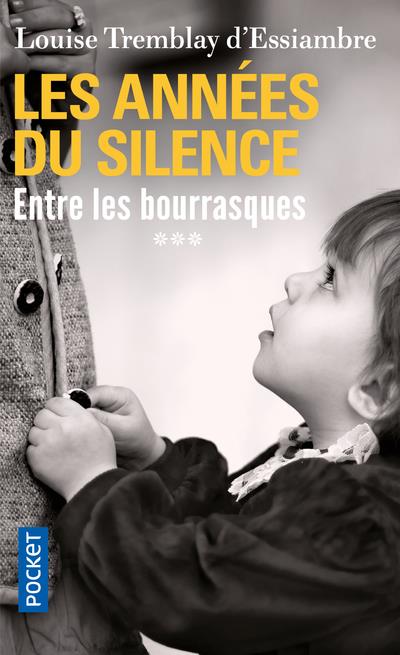 LES ANNEES DU SILENCE - TOME 3 ENTRE LES BOURRASQUES - VOL03 - TREMBLAY-D-ESSIAMBRE - POCKET