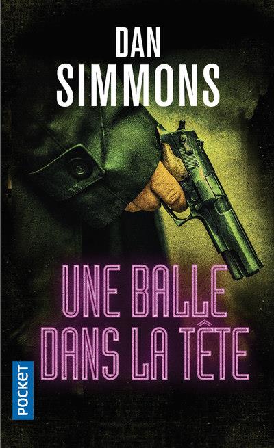 UNE ENQUETE DE JOE KURTZ - TOME 3 UNE BALLE DANS LA TETE - VOL03 - SIMMONS DAN - POCKET