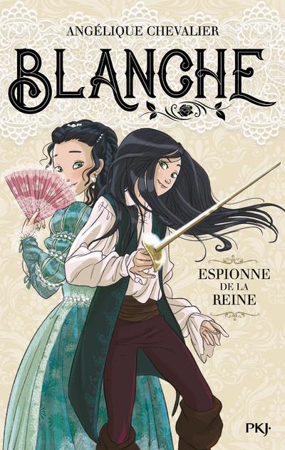 BLANCHE - TOME 1 ESPIONNE DE LA REINE - VOL01 - CHEVALIER ANGELIQUE - POCKET