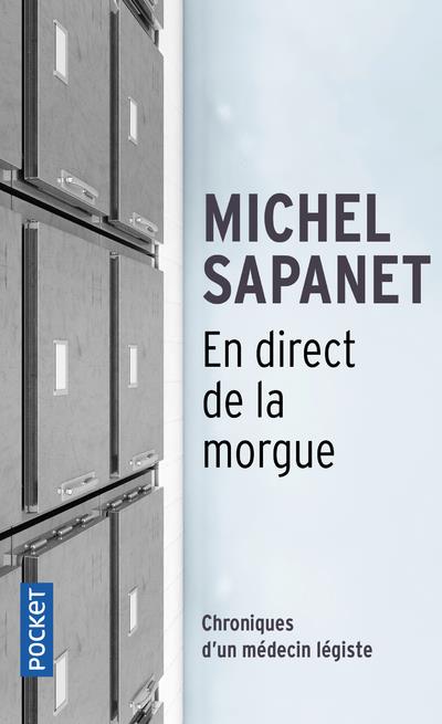 EN DIRECT DE LA MORGUE - CHRONIQUES D-UN MEDECIN LEGISTE - SAPANET MICHEL - POCKET