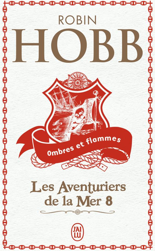 LES AVENTURIERS DE LA MER - T08 - OMBRES ET FLAMMES - HOBB ROBIN - J'AI LU