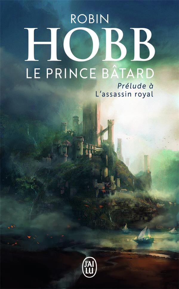 LE PRINCE BATARD - PRELUDE A L-ASSASSIN ROYAL - HOBB ROBIN - J'ai lu