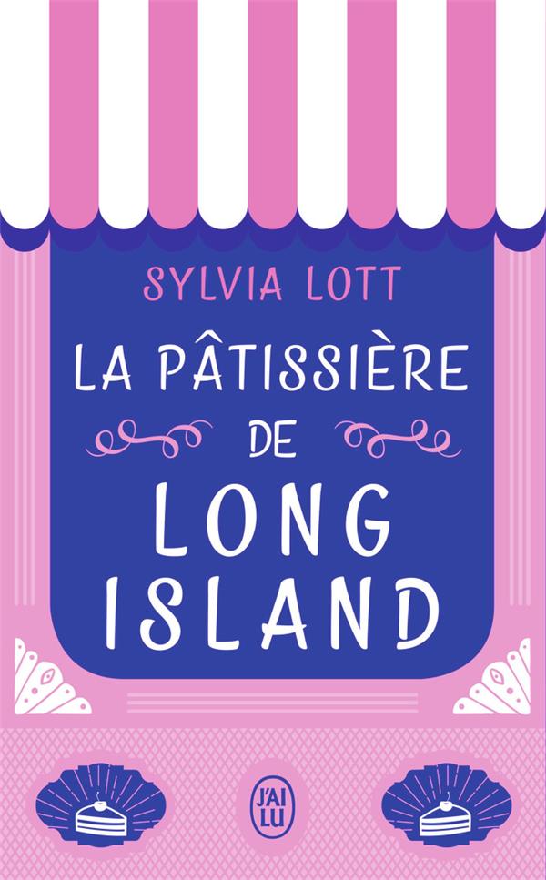 LA PATISSIERE DE LONG ISLAND - LOTT SYLVIA - J'ai lu