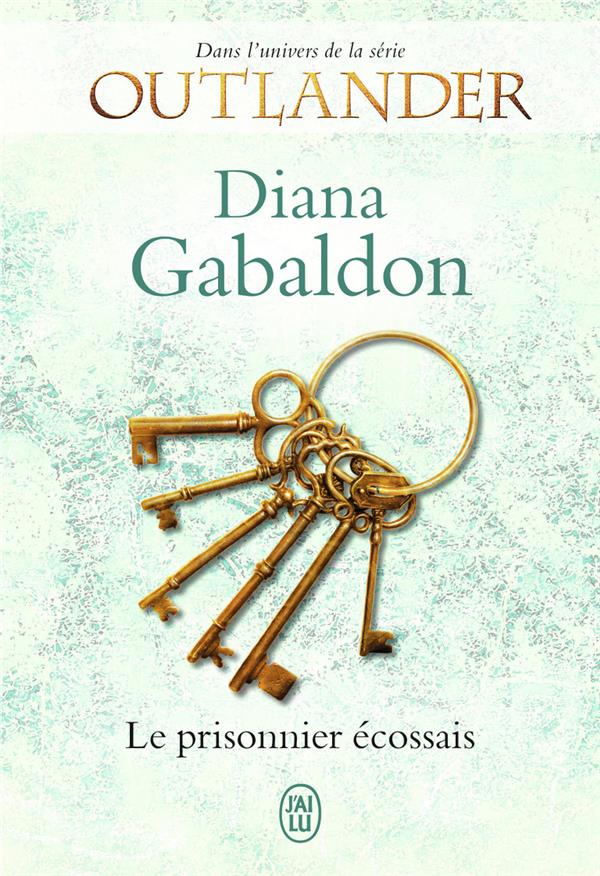 LE PRISONNIER ECOSSAIS - GABALDON DIANA - J'ai lu