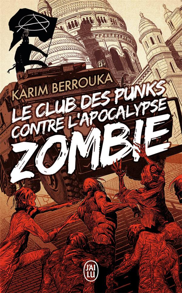 LE CLUB DES PUNKS CONTRE L-APOCALYPSE ZOMBIE - BERROUKA KARIM - J'ai lu