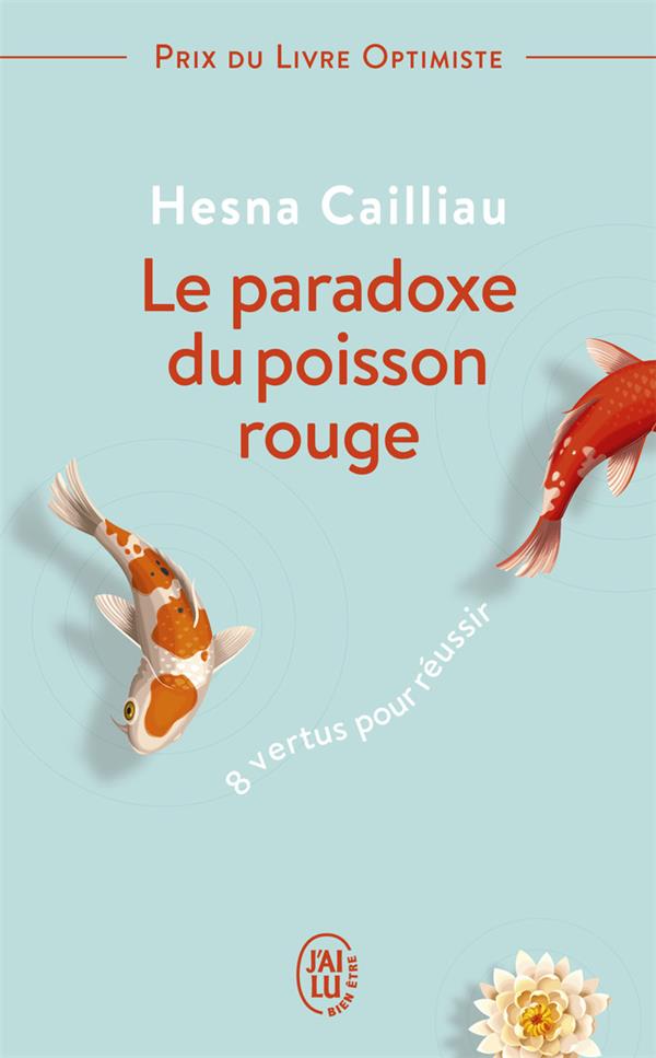 LE PARADOXE DU POISSON ROUGE - 8 VERTUS POUR REUSSIR - CAILLIAU HESNA - J'AI LU