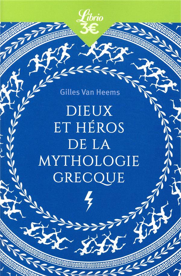 DIEUX ET HEROS DE LA MYTHOLOGIE GRECQUE - VAN HEEMS GILLES - J'AI LU