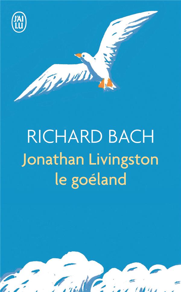 JONATHAN LIVINGSTON LE GOELAND - BACH RICHARD - J'AI LU