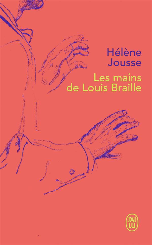 LES MAINS DE LOUIS BRAILLE - JOUSSE HELENE - J'AI LU LES MAINS DE LOUIS BRAILLE - JOUSSE HELENE - J'AI LU