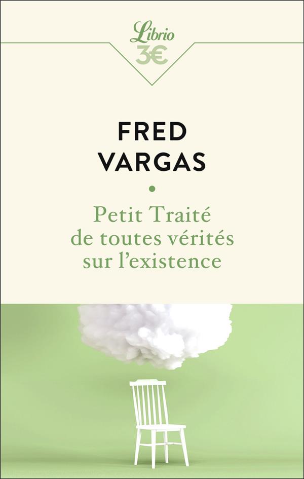 PETIT TRAITE DE TOUTES VERITES SUR L-EXISTENCE - VARGAS FRED - J'AI LU