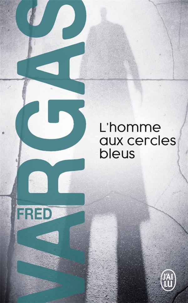 L-HOMME AUX CERCLES BLEUS - VARGAS FRED - J'AI LU