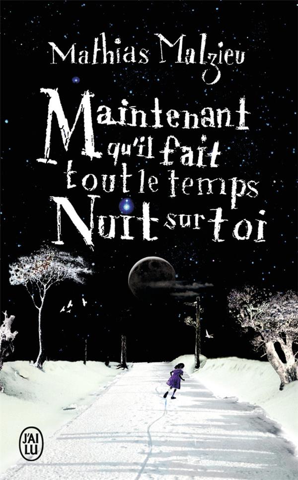 MAINTENANT QU-IL FAIT TOUT LE TEMPS NUIT SUR TOI - MALZIEU MATHIAS - J'AI LU