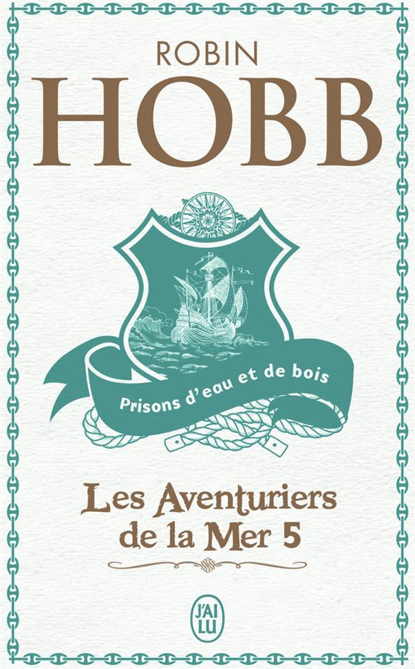 LES AVENTURIERS DE LA MER - T05 - PRISONS D-EAU ET DE BOIS - HOBB ROBIN - J'AI LU