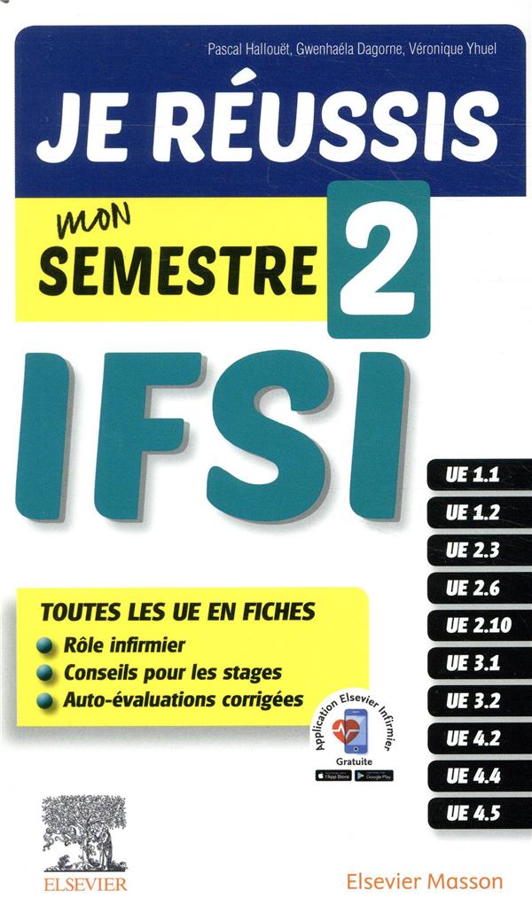 JE REUSSIS MON SEMESTRE 2 ! IFSI - LES FICHES INDISPENSABLES POUR L-ETUDIANT INFIRMIER + EVALUATIONS - HALLOUET/DAGORNE - MASSON