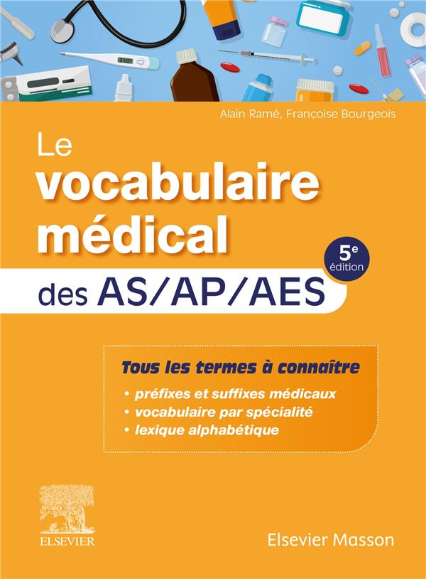 LE VOCABULAIRE MEDICAL DES AS/AP/AES - AIDE-SOIGNANT, AUXILIAIRE DE PUERICULTURE, ACCOMPAGNANT EDUCA - RAME/BOURGEOIS - MASSON