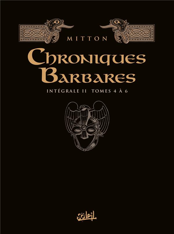 CHRONIQUES BARBARES - INTEGRALE T04 A T06 - MITTON JEAN-YVES - Soleil Productions