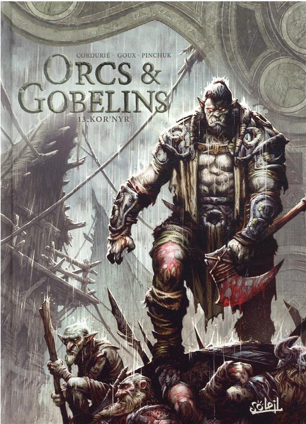 LES TERRES D-ARRAN - ORCS ET GOBELINS - ORCS ET GOBELINS T13 - KOR-NYR - CORDURIE/GOUX - Soleil Productions