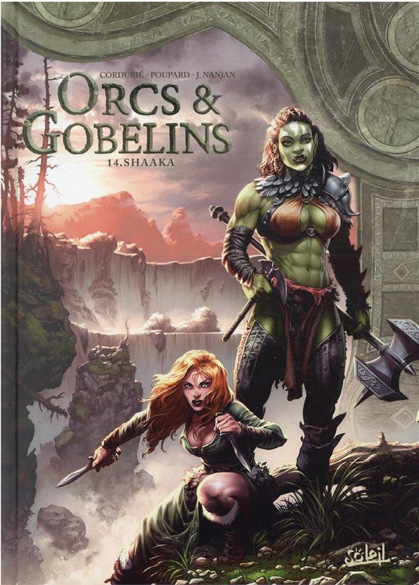 LES TERRES D-ARRAN - ORCS ET GOBELINS - ORCS ET GOBELINS T14 - SHAAKA - CORDURIE/POUPARD - Soleil Productions