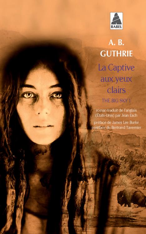 LA CAPTIVE AUX YEUX CLAIRS - THE BIG SKY 1 - GUTHRIE J A B. - Actes Sud