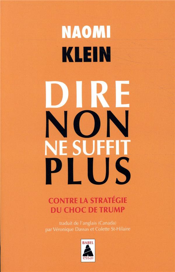 DIRE NON NE SUFFIT PLUS - CONTRE LA STRATEGIE DU CHOC DE TRUMP - KLEIN NAOMI - ACTES SUD