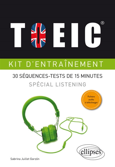 TOEIC  KIT D-ENTRAINEMENT. SPECIAL LISTENIN G. 30 SEQUENCES-TESTS DE 10 MINUTES (AVEC F - JUILLET GARZON - Ellipses