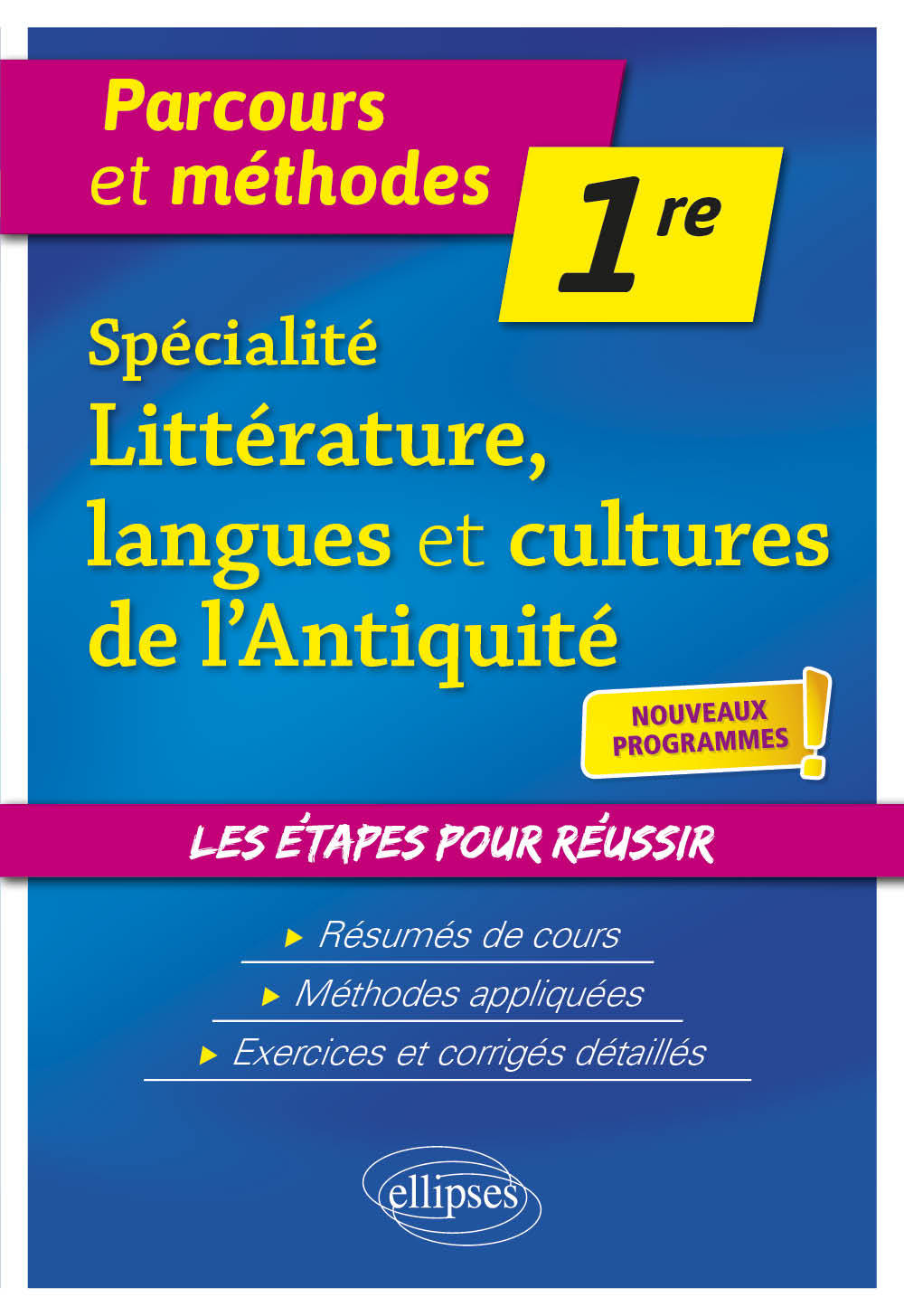 SPECIALITE LITTERATURE, LANGUES ET CULTURES DE L'ANTIQUITE - PREMIERE - NOUVEAUX PROGRAMMES - Marie-Laure Le Berre - ELLIPSES