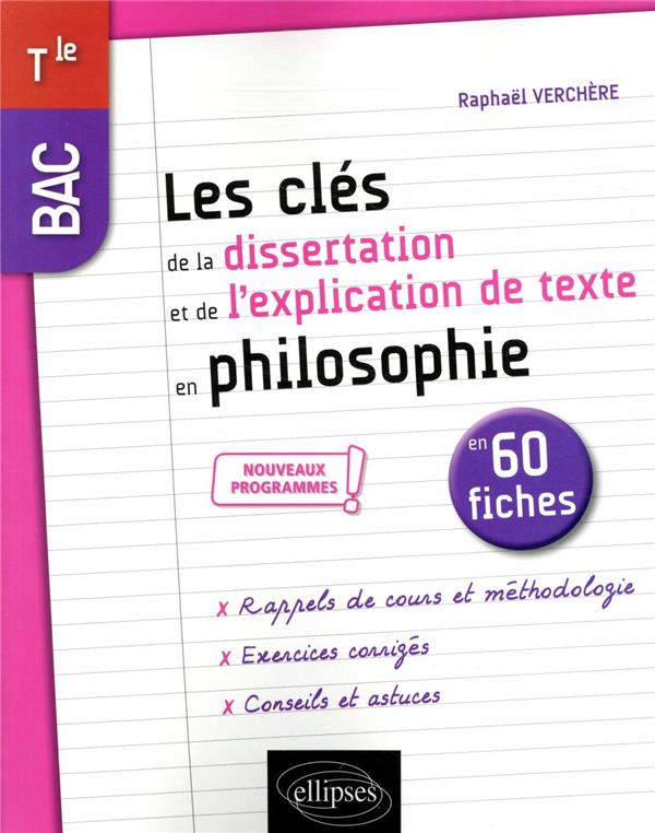 LES CLES DE LA DISSERTATION ET DE L-EXPLICA TION DE TEXTE EN PHILOSOPHIE EN 60 FICHES. - VERCHERE RAPHAEL - ELLIPSES MARKET LES CLES DE LA DISSERTATION ET DE L-EXPLICA TION DE TEXTE EN PHILOSOPHIE EN 60 FICHES. - VERCHERE RAPHAEL - ELLIPSES MARKET