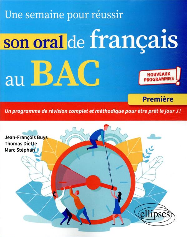 UNE SEMAINE POUR REUSSIR SON ORAL DE FRANCAIS AU BAC. PREMIERE. NOUVEAUX PROGRAMMES. - BUYS/DIETTE/STEPHAN - ELLIPSES MARKET