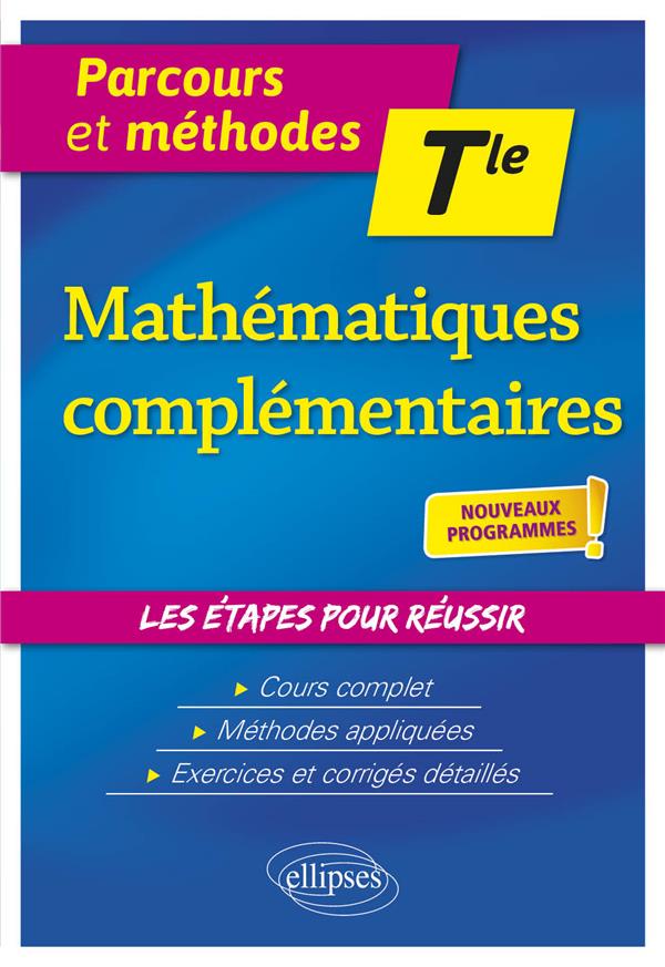 MATHEMATIQUES COMPLEMENTAIRES - TERMINALE - NOUVEAUX PROGRAMMES - LECLERCQ ERIC - ELLIPSES MARKET