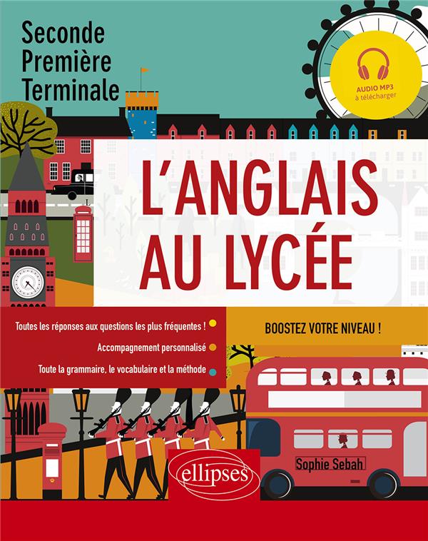 L-ANGLAIS AU LYCEE. SECONDE, PREMIERE, TERMINALE. BOOSTEZ VOTRE NIVEAU ! (AVEC FICHIERS AUDIO) (A2-B - SEBAH SOPHIE - ELLIPSES MARKET