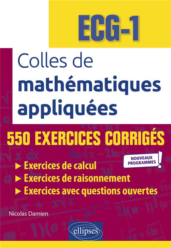 COLLES DE MATHEMATIQUES APPLIQUEES - ECG-1 - NOUVEAUX PROGRAMMES - DAMIEN NICOLAS - ELLIPSES MARKET