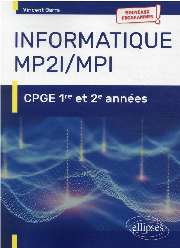 INFORMATIQUE MP2I ET MPI - CPGE 1RE ET 2E ANNEES - NOUVEAUX PROGRAMMES - BARRA VINCENT - ELLIPSES MARKET