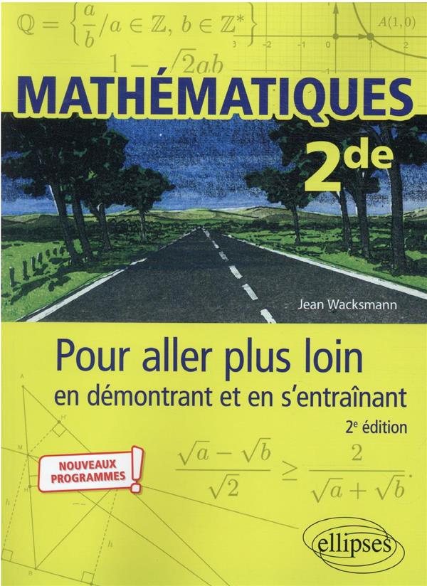 MATHEMATIQUES - SECONDE - POUR ALLER PLUS LOIN EN DEMONTRANT ET EN S ENTRAINANT - WACKSMANN JEAN - ELLIPSES MARKET