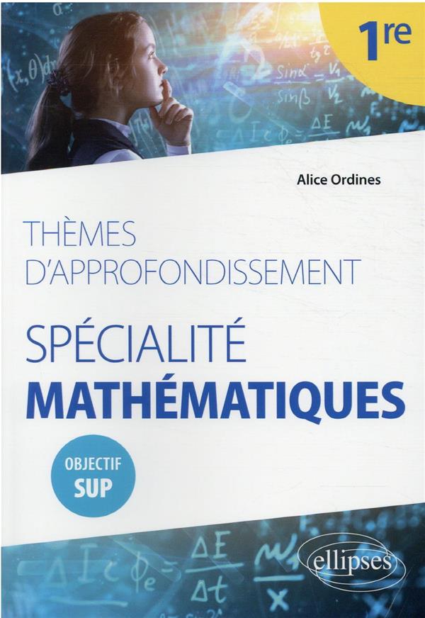 THEMES D-APPROFONDISSEMENT - SPECIALITE MATHEMATIQUES - PREMIERE - OBJECTIF SUP - ORDINES ALICE - ELLIPSES MARKET