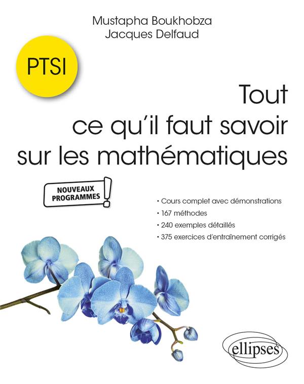 TOUT CE QU IL FAUT SAVOIR SUR LES MATHEMATIQUES EN PTSI - BOUKHOBZA/DELFAUD - ELLIPSES MARKET