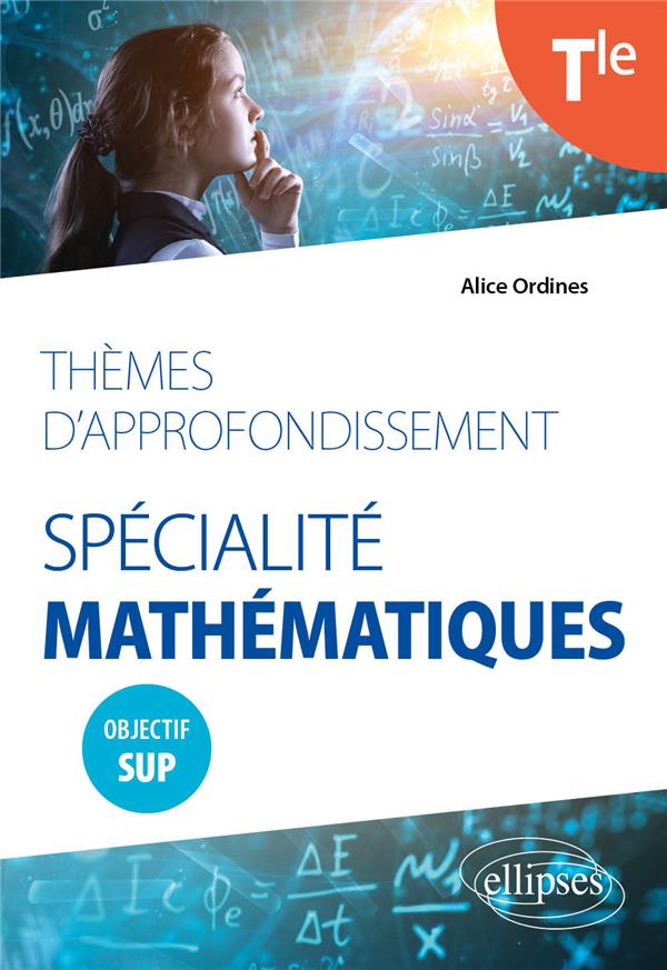 THEMES D-APPROFONDISSEMENT - SPECIALITE MATHEMATIQUES - TERMINALE - OBJECTIF SUP - ORDINES ALICE - ELLIPSES MARKET